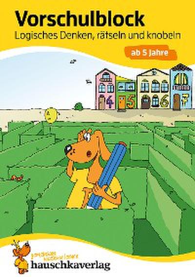 Vorschulblock ab 5 Jahre für Junge und Mädchen - Logisches Denken, rätseln und knobeln