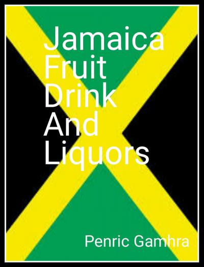The Jamaican  Fruit  Drink And Liquors