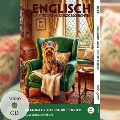 Grandma’s Yorkshire Terrier - Englisch lernen mit lustigen Kurzgeschichten A2-B1 (+ Audio-CD)