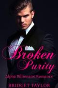 Broken Purity: Alpha Billionaire Romance Series: Book 2