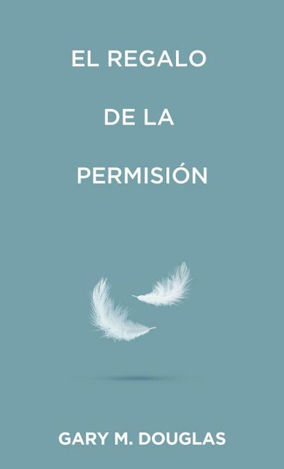 El regalo de la permisión (Spanish)