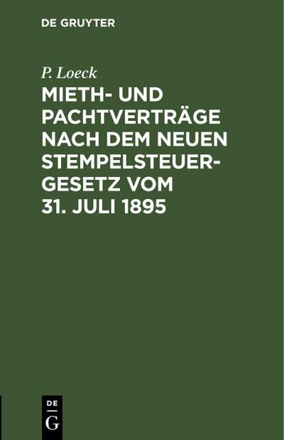 Mieth- und Pachtverträge nach dem neuen Stempelsteuergesetz vom 31. Juli 1895