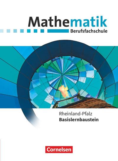Mathematik - Berufsfachschule. Basislernbaustein - Rheinland-Pfalz - Rheinland-Pfalz - Schülerbuch