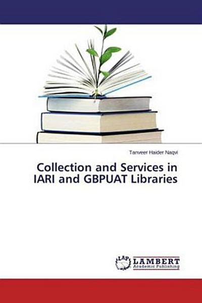 Collection and Services in IARI and GBPUAT Libraries