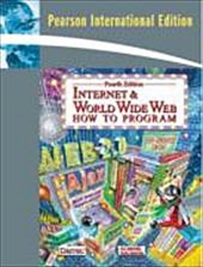 Internet and World Wide Web: How to Program by Deitel, Harvey M.; Deitel, Pau...