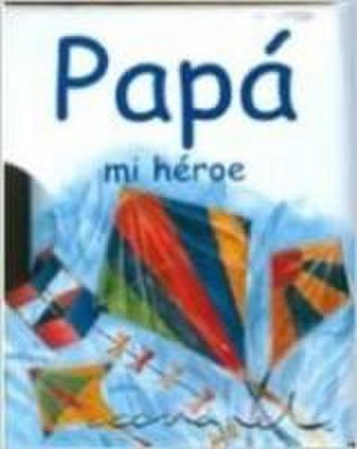 Papá mi héroe