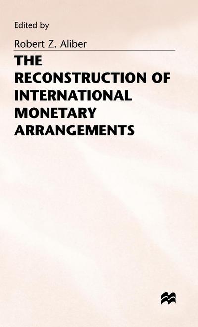 The Reconstruction of International Monetary Arrangements