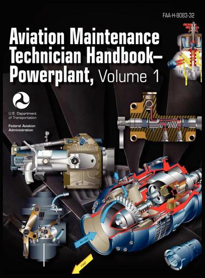 Aviation Maintenance Technician Handbook - Powerplant. Volume 1 (FAA-H-8083-32)
