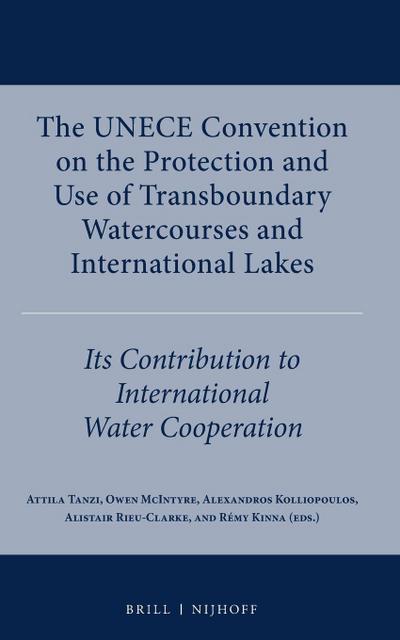 The Unece Convention on the Protection and Use of Transboundary Watercourses and International Lakes