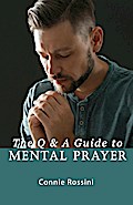 The Q & A Guide to Mental Prayer
