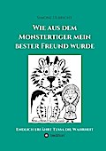 Wie aus dem Monstertiger mein bester Freund wurde