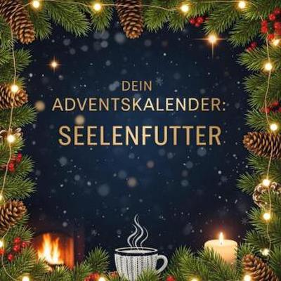 Dein Adventskalender: Seelenfutter