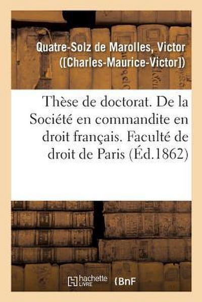 Thèse de Doctorat. Du Contrat de Société En Droit Romain: de la Société En Commandite En Droit Français. Faculté de Droit de Paris