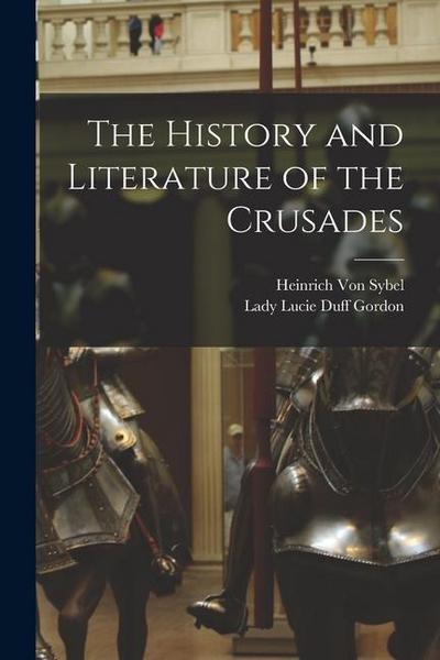 The History and Literature of the Crusades