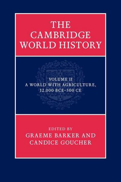 Cambridge World History: Volume 2, A World with Agriculture, 12,000 BCE-500 CE