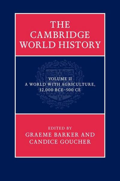 Cambridge World History: Volume 2, A World with Agriculture, 12,000 BCE-500 CE