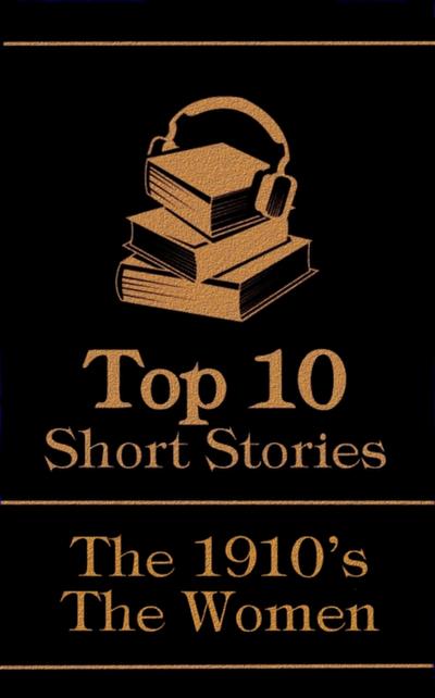 Top 10 Short Stories - The 1910’s - The Women