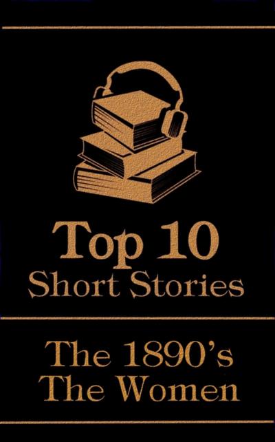 Top 10 Short Stories - The 1890’s - The Women