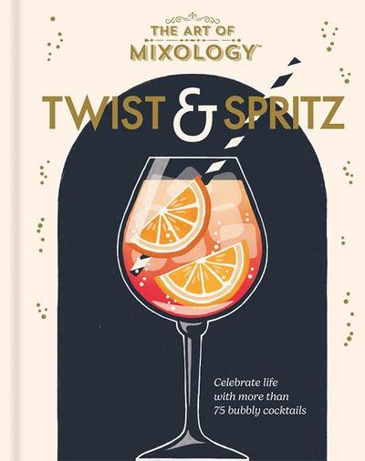 The Art of Mixology Twist & Spritz