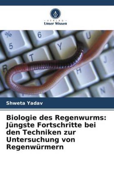 Biologie des Regenwurms: Jüngste Fortschritte bei den Techniken zur Untersuchung von Regenwürmern