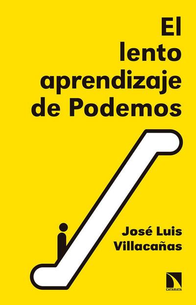 El lento aprendizaje de Podemos : historia del presente