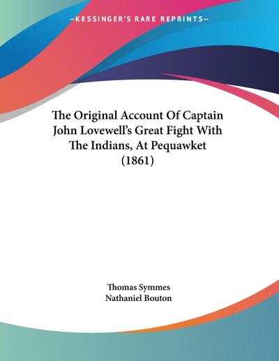 The Original Account Of Captain John Lovewell’s Great Fight With The Indians, At Pequawket (1861)