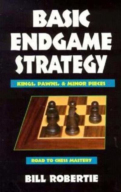Basic Endgame Strategy: Kings, Pawns, Minor Pieces