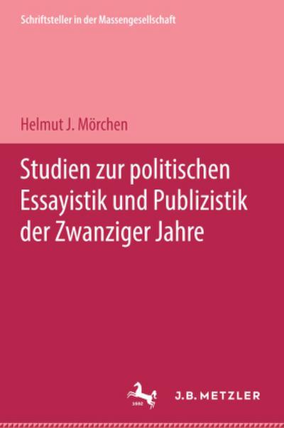 Studien zur politischen Essayistik und Publizistik der zwanziger Jahre