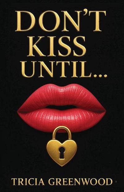 Don’t Kiss Until...