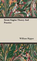 Steam Engine Theory And Practice