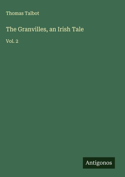 The Granvilles, an Irish Tale