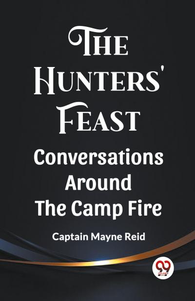 The Hunters’ Feast Conversations Around The Camp Fire