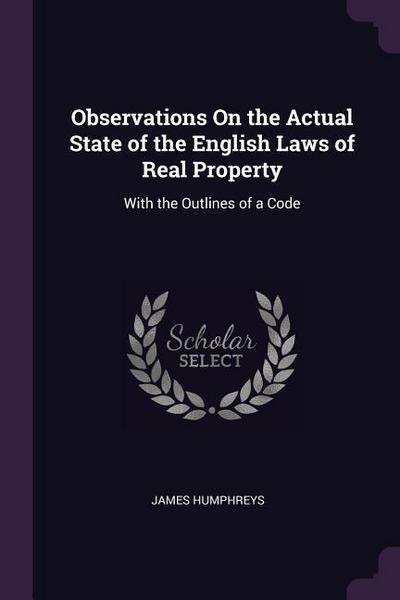 Observations On the Actual State of the English Laws of Real Property
