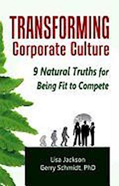 Transforming Corporate Culture: 9 Natural Truths for Being Fit to Compete