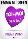 Toi + Moi = Pas du tout  - Intégrale saison 3