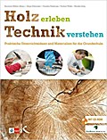Holz erleben - Technik verstehen