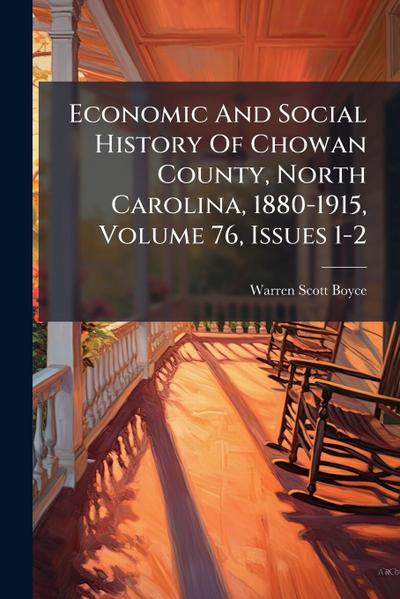Economic And Social History Of Chowan County, North Carolina, 1880-1915, Volume 76, Issues 1-2