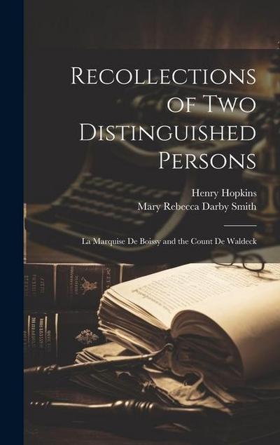 Recollections of two Distinguished Persons: La Marquise de Boissy and the Count de Waldeck