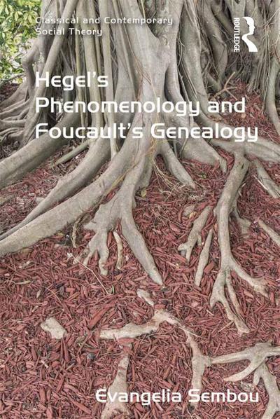 Hegel’s Phenomenology and Foucault’s Genealogy