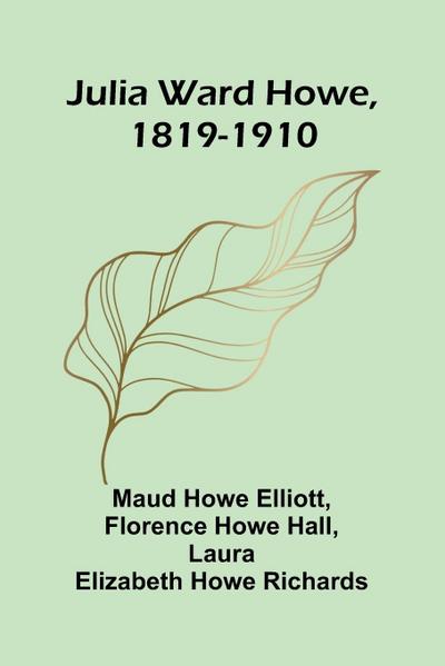 Julia Ward Howe, 1819-1910