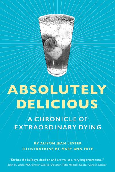 Absolutely Delicious: A Chronicle of Extraordinary Dying