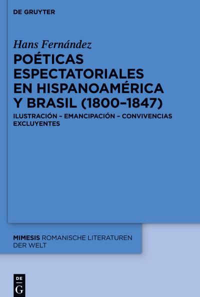 Poéticas espectatoriales en Hispanoamérica y Brasil (1800-1847)