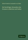 Die Nachfolger Alexanders des Grossen in Baktrien 