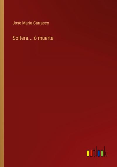 Soltera... ó muerta