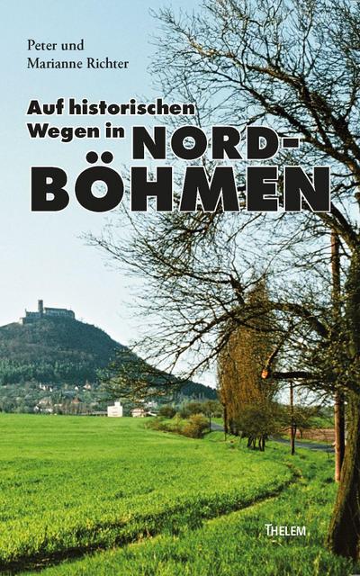 Auf historischen Wegen in Nordböhmen