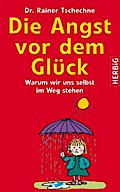 Die Angst vor dem Glück: Warum wir uns selbst im Wege stehen