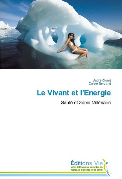 Le Vivant et l’Energie: Santé et 3ème Millénaire (Omn.Vie)
