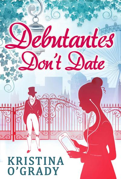 Debutantes Don’t Date (Time-Travel to Regency England, Book 1)