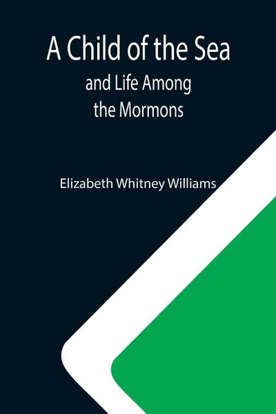 A Child of the Sea; and Life Among the Mormons