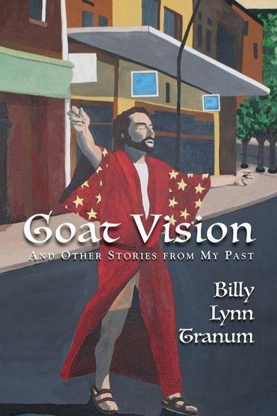 Goat Vision and Other Stories from My Past